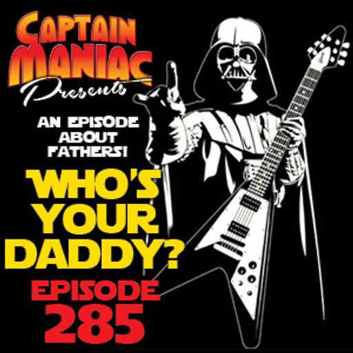 Episode 285 / Who's Your Daddy?