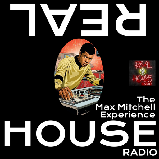 REAL HOUSE RADIO PRESENTS THE MAX MITCHELL EXPERIENCE - The Thursday Throw Down