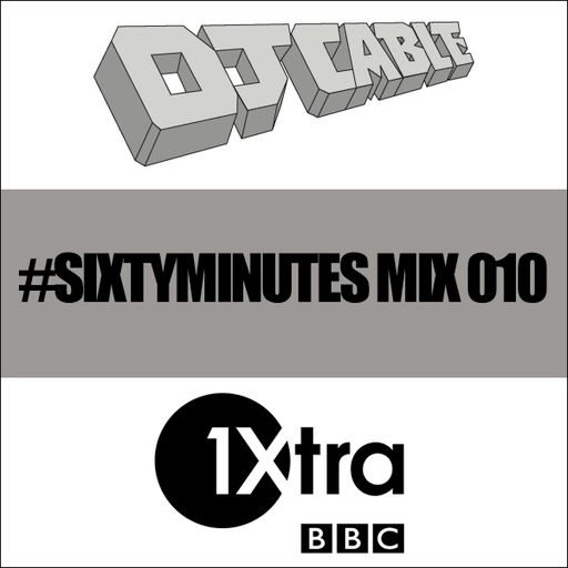BBC 1Xtra #SixtyMinutes Mix 010