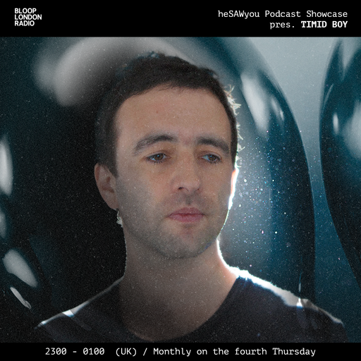 HeSAWyou Podcast Showcase w/ guest TimidBoy - 22.08.24