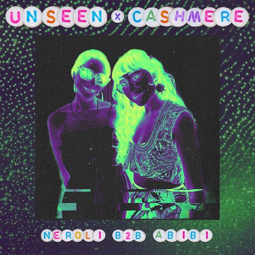 unseen w/ Neroli & Abibi 27.04.2024