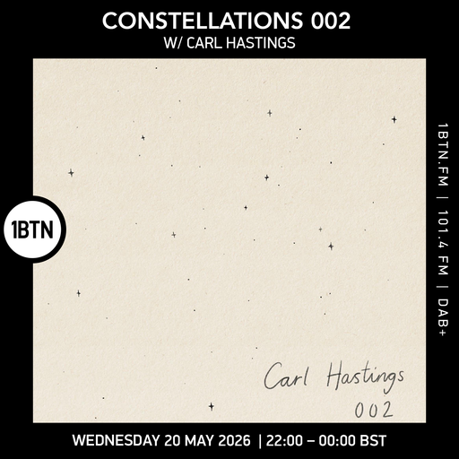 Constellations 002 w/ Carl Hastings- 20.05.26
