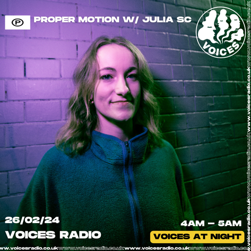 Proper Motion w/ Julia SC - 26/02/24 [Voices Radio]