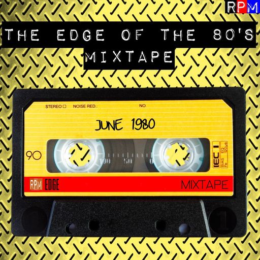 THE EDGE OF THE 80'S MIXTAPE : JUNE 1980 *SELECT EARLY ACCESS*