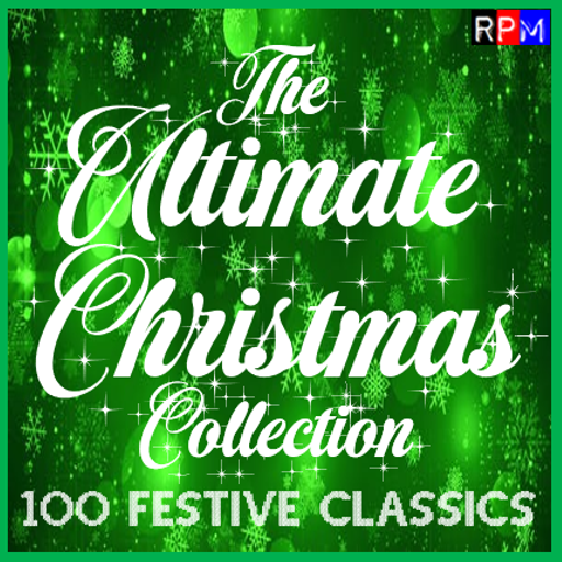 THE ULTIMATE CHRISTMAS COLLECTION - 100 FESTIVE CLASSICS