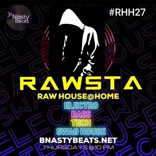 Raw House @ Home W/ Rawsta #RHH27 on BNASTYBEATS.NET