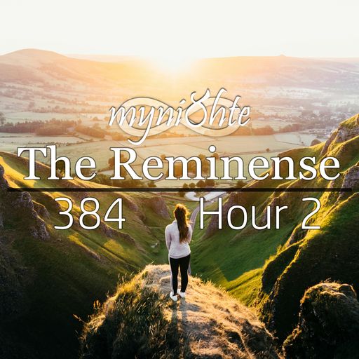 The Reminense 384 - Hour 2