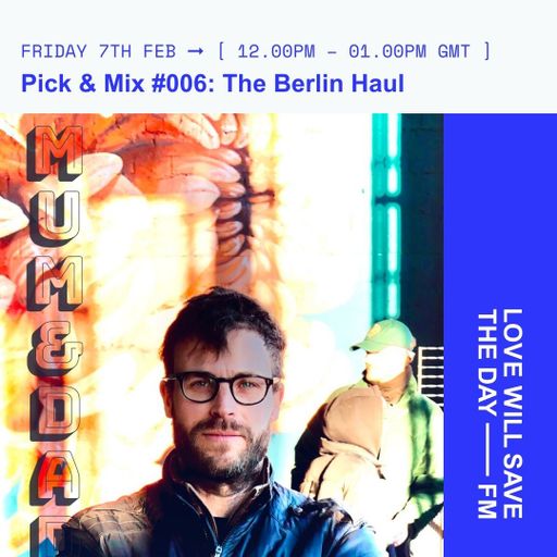 2025-02-07 Pick & Mix - the Berlin Haul | LWSTD-FM