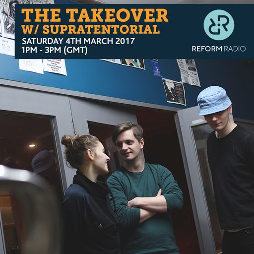 The Takeover w/ Supratentorial 4th March 2017