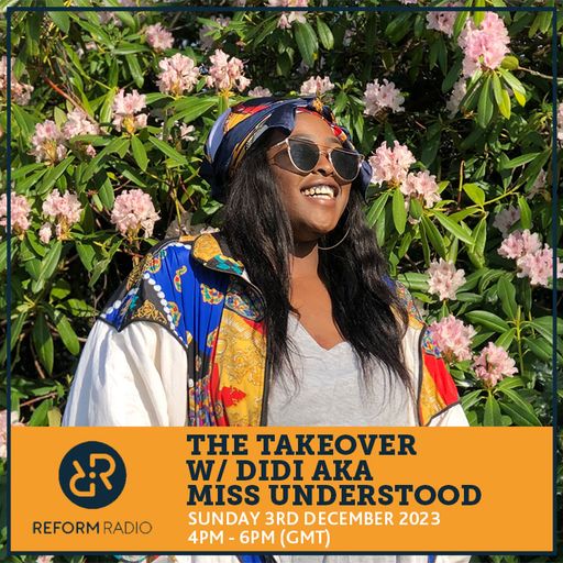 The Takeover w/ Didi aka Miss Understood 3rd December 2023