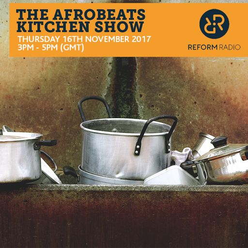 The Afrobeats Kitchen Show 16th November 2017