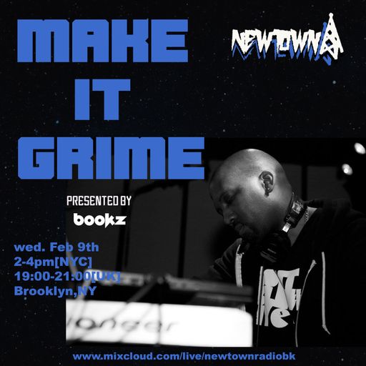 MAKE IT GRIME w- Bookz 2-9-22