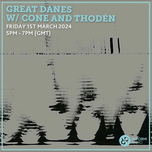 Great Danes w/ CONE & Thodén 1st March 2024