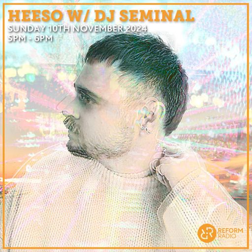 Heeso w/ DJ Seminal 10th November 2024