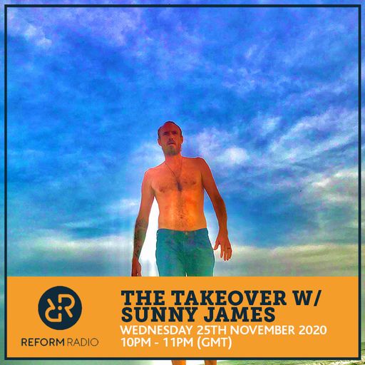 The Takeover w/ Sunny James 25th November 2020