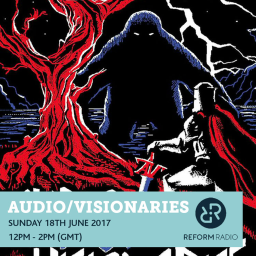 Audio/Visionaries 18th June 2017
