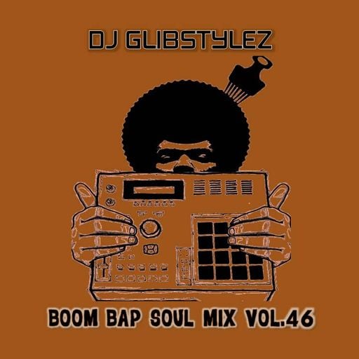 DJ GlibStylez - Boom Bap Soul Mix Vol.46 (Chilled Hip Hop & Lo-Fi Beats)