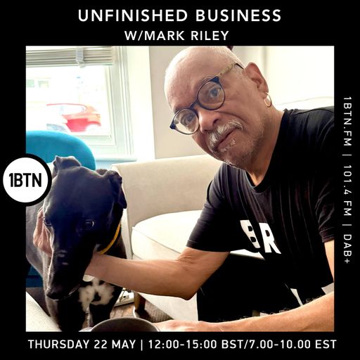 Unfinished Business w/ Mark Riley - 22.05.25