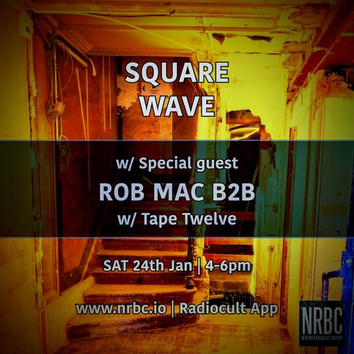 Square Wave with Tape Twelve & Rob Mac - 24.01.26