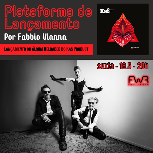 Plataforma de Lançamento 106 - Kas Product - Reloaded - 16.5.2025