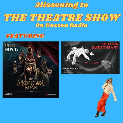 The Theatre Show x Sputnik Sweetheart x Mongol Khan