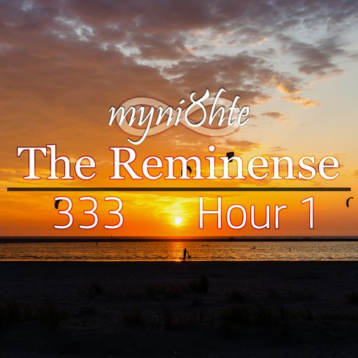 The Reminense 333 - Hour 1