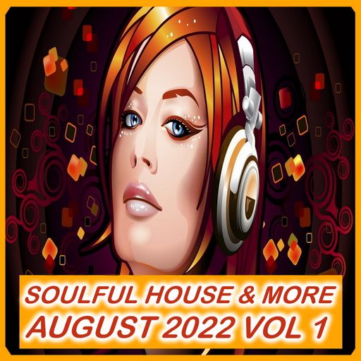Soulful House & More August 2022 Vol 1