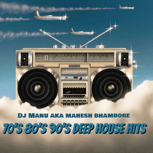 70's 80's 90's Deep House Hits By Dj Manu aka Mahesh Bhambore