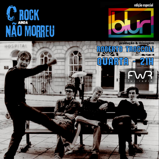 O Rock Ainda Não Morreu 076 - Blur - 15.3.2023
