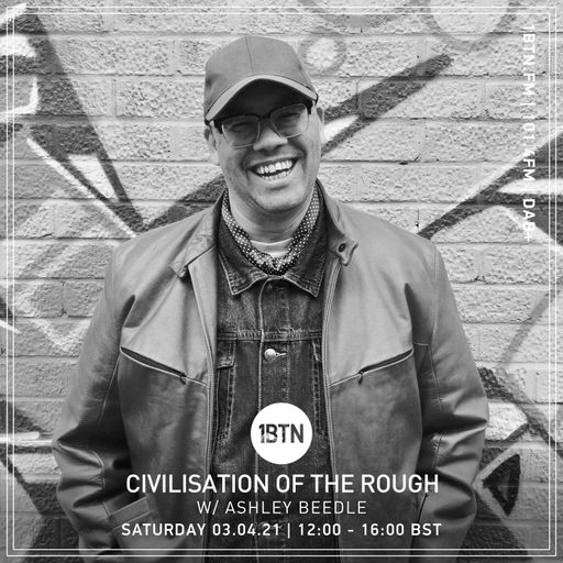 Civilisation Of The Rough with Ashley Beedle - 03.04.2021