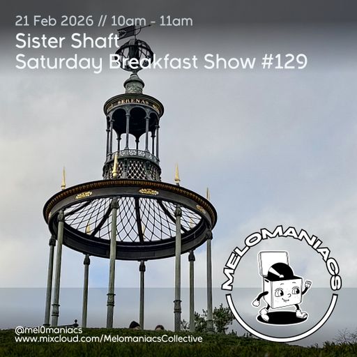 Sister Shaft Saturday Breakfast Show #129 // 21.02.26 // Melomaniacs Live