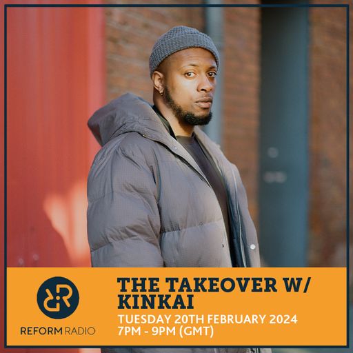 The Takeover w/ KinKai 20th February 2024
