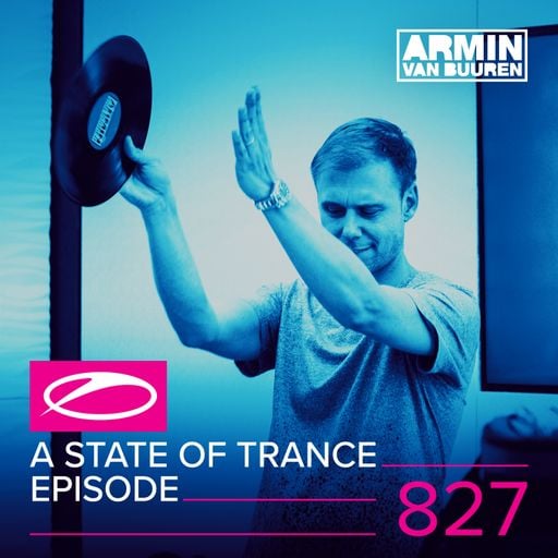 A State Of Trance Episode 827 – Armin van Buuren
