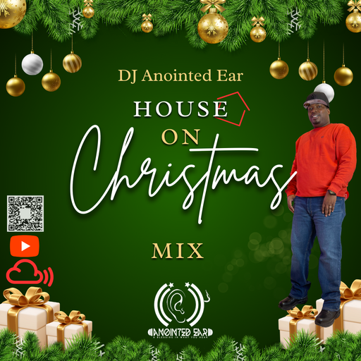 DJ Anointed Ear "House On Christmas House Music Mix"