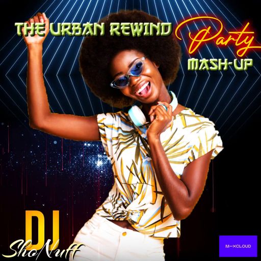 THE URBAN REWIND 96-2006 MASH-UP SHOW (DJ SHONUFF)