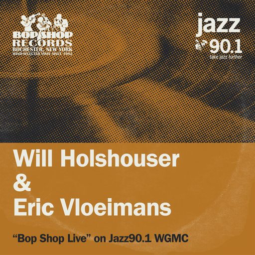 Will Holshouser & Eric Vloeimans on Bop Shop Live!