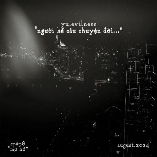 "nguoikecauchuyendoi..." - EP#08 "mơ hồ" - yu.evilness