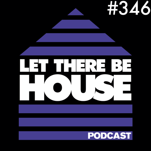 Let There Be House podcast with Glen Horsborough #346