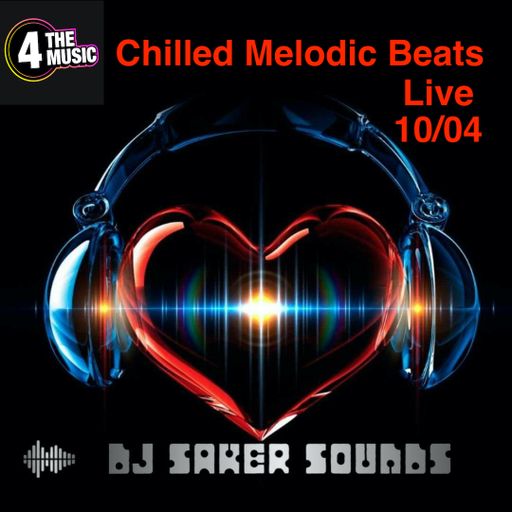 Dj sakersounds - 4TM Exclusive - Chilled Melodic Beats Live 10/04