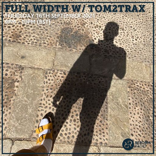 Full Width w/ Tom2Trax 16th September 2021