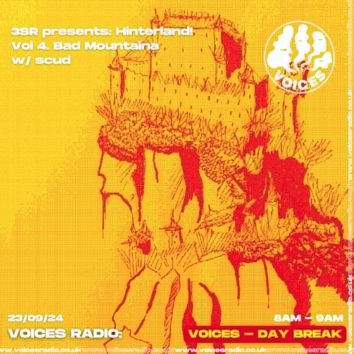 3SR Presents: Hinterland! Vol.4 BAD MOUNTAINS w/ scud - 23/09/24 - Voices Radio