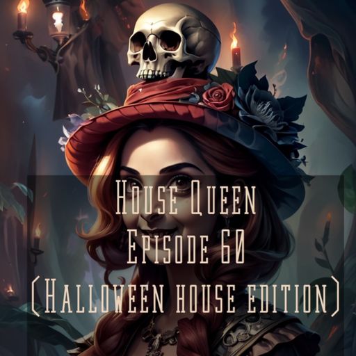 House Queen - Episode 60 ( Halloween House Edition)