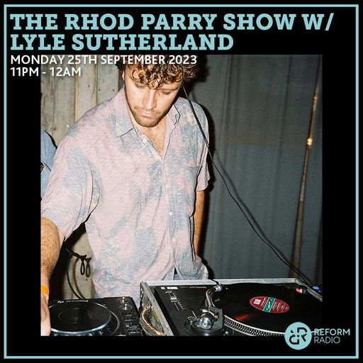 The Rhod Parry Show w/ Lyle Sutherland 25th September 2023