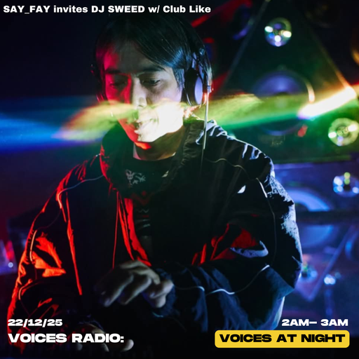 SAY_FAY invites DJ SWEED  w/ Club Like - 22/12/25 [Voices Radio]