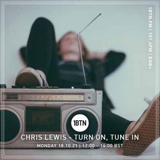 Turn On, Tune In with Chris Lewis - 18.10.2021
