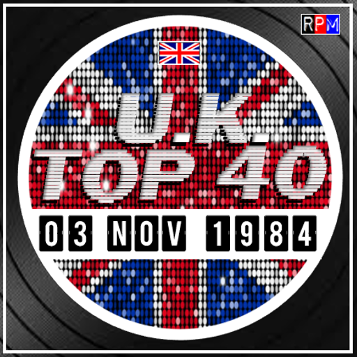 UK TOP 40 : 28 OCTOBER - 03 NOVEMBER 1984