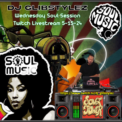 DJ GlibStylez - Wednesday Soul Session (Twitch Livestream) 5-15-24