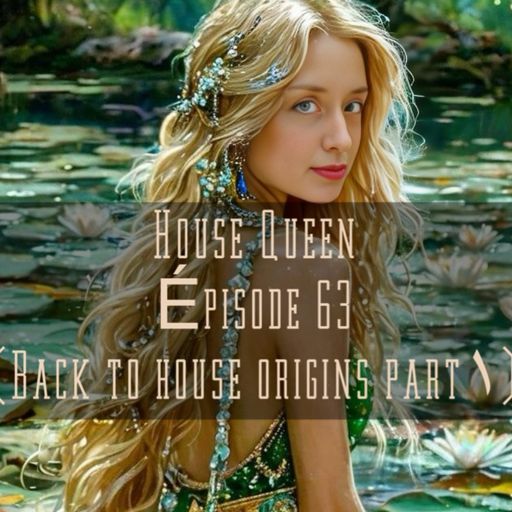 House Queen -Episode 63 ( back to house origin part1)