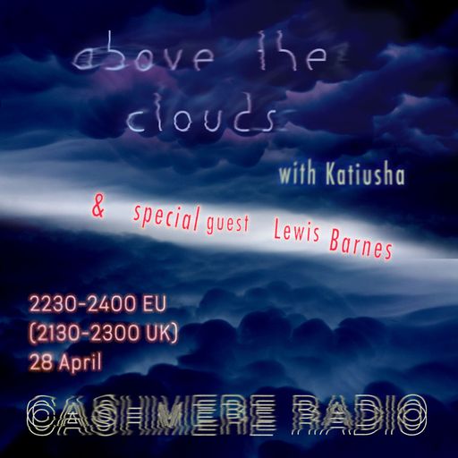 Above The Clouds #13 w/ Katiusha & special guest Lewis Barnes: Mammatus 28.04.2020