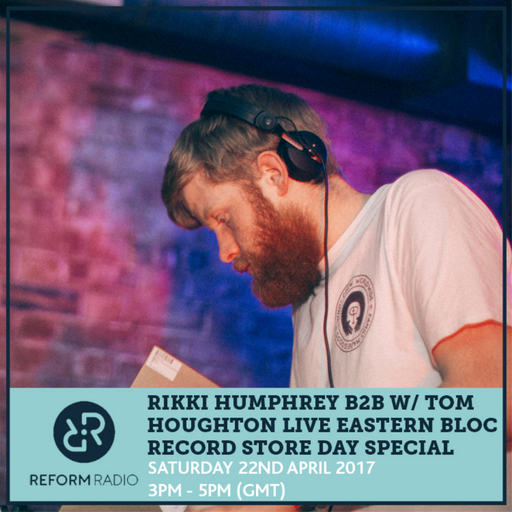 Rikki Humphrey b2b w/ Tom Houghton Live Eastern Bloc Record Store Day Special 22nd April 2017